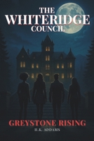 The Whiteridge Council: Greystone Rising B0FJ32BHYF Book Cover
