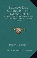 Lexikon Der Musikalischen Harmonieen: ALS H�lfsbuch Der Praktischen Und Theoretischen Harmonik F�r Den Unterricht Und Das Selbststudium (Classic Reprint) 3743424738 Book Cover