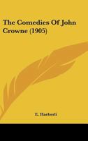 The Comedies Of John Crowne 1166929833 Book Cover