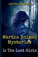Martha Holmes Mysteries 1: The Lost Girls B09TDW5HQC Book Cover