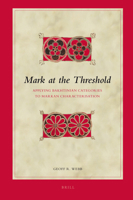 Mark at the Threshold: Applying Bakhtinian Categories to Markan Characterisation 9004167749 Book Cover