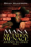 Mana Mutation Menace : Journey to Chaos Book 3 0988306654 Book Cover