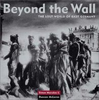 Beyond the Wall: The Lost World of East Germany 0316645389 Book Cover