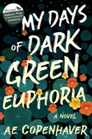 My Days of Dark Green Euphoria 1618220977 Book Cover