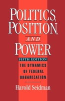 Politics, Position, and Power: The Dynamics of Federal Organization 0195090721 Book Cover