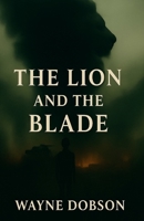 The Lion and the Blade: A Father’s Grief. A Nation’s Reckoning. B0FHHWDYPY Book Cover
