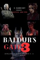 Baldur's Gate 3 ( Tactics And Tips): Levelling Up in Baldur's Gate 3 - A Gamer's Manual B0CHD4MLWF Book Cover