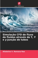 Simulação CFD de fluxo de fluidos através de T, Y e y-Junção de tubos 6205620677 Book Cover
