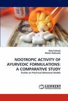 NOOTROPIC ACTIVITY OF AYURVEDIC FORMULATIONS: A COMPARATIVE STUDY: Studies on Preclinical Behavioral Models 3843367140 Book Cover