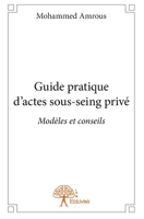 Guide pratique d'actes sous-seing privé: Modèles et conseils (French Edition) 2332772782 Book Cover