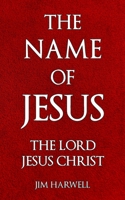 The Name of Jesus: The Lord Jesus Christ B093J58SKK Book Cover