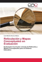 Reticulación y Mapas Conceptuales en Evaluación: Evaluación Curricular a través de Retículas y Mapas Conceptuales para el Sistema Educativo 365905643X Book Cover