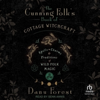 The Cunning Folk's Book of Cottage Witchcraft: Spells, Charms & Traditions of Wild Folk Magic B0GP2RSKJT Book Cover