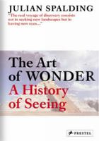 The Art of Wonder: A History of Seeing 3791331507 Book Cover