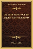 The Early History Of The English Woolen Industry 116375482X Book Cover