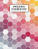 Organic Chemistry: 1/4 inch Hexagonal Graph Paper Notebook, Hexagons Graphing Papers Pads Sheets, Composition Book For Drawing Organic Chemistry Structures Biochemistry Science 1080654488 Book Cover