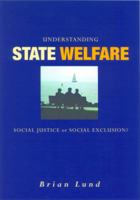 Understanding State Welfare: Social Justice or Social Exclusion? 0761967699 Book Cover