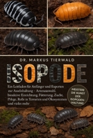 ISOPODE: Ein Leitfaden für Anfänger und Experten zur Asselnhaltung – Artenauswahl, bioaktive Einrichtung, Fütterung, Zucht, Pflege, Rolle in Terrarien und Ökosystemen und vieles mehr (German Edition) B0FRF6BJWP Book Cover