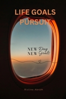 LIFE GOALS PURSUIT: Ways to pursuit your goals B0C7T3LZPQ Book Cover