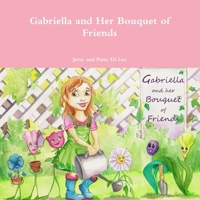 Gabriella and Her Bouquet of Friends 0557495172 Book Cover