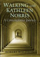 Walking With Kathleen Norris: A Contemplative Journey 0809144700 Book Cover