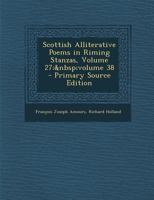 Scottish Alliterative Poems in Riming Stanzas 1293632201 Book Cover