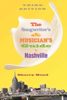 The Songwriter's and Musician's Guide to Nashville (Songwriter's & Musician's Guide to Nashville)