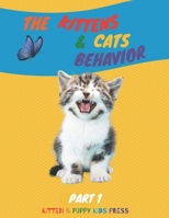 The Kittens & Cats Behavior: Easily explain your little friends' true needs to kids in a fun way B08ZFW2M1J Book Cover