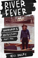 River Fever: Adventures on the Mississippi, 1969-1972 156085278X Book Cover