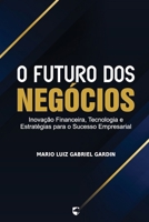 O Futuro dos Negócios: Inovação Financeira, Tecnologia e Estratégias para o Sucesso Empresarial (Portuguese Edition) B0F628TZ15 Book Cover