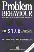 Problem Behaviour And People With Severe Learning Disabilities: The Star Approach 0412476908 Book Cover