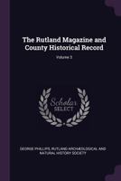 The Rutland Magazine and County Historical Record, Volume 3 1377434443 Book Cover