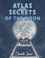 Atlas and the Secrets of the Moon 1035899418 Book Cover