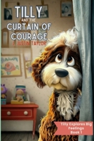 Tilly and the Curtain of Courage (Tilly Explores Big Feelings) B0GWRSL9V3 Book Cover