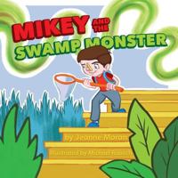 Mikey and the Swamp Monster 153489392X Book Cover