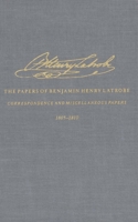 The Correspondence and Miscellaneous Papers of Benjamin Henry Latrobe (Series 4): Volume 1 4-1, 1784-1804 (The Papers of Benjamin Henry Latrobe Ser) 0300029012 Book Cover