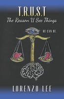 T.R.U.S.T The Reason U See Things: He can Be. B0CRD2BRR2 Book Cover