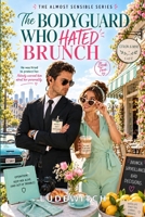 The Bodyguard Who Hated Brunch (The Almost Sensible Series) B0HF9C2WJT Book Cover