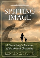 Spitting Image : A Foundling's Memoir of Faith and Gratitude 1735880507 Book Cover