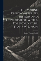 The Marine Chronometer, its History and Development. With a Foreword by Sir Frank W. Dyson 1021170089 Book Cover