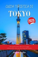 GUIDA TURISTICA DI TOKYO 2025: Tutto quello che devi sapere per un viaggio indimenticabile nella città senza tempo della Turchia (Italian Edition) B0FM47QGFX Book Cover