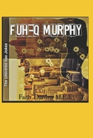 FUH-Q Murphy: The Universe Has Jokes 1692669931 Book Cover