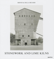 Bernd & Hilla Becher: Stonework and Lime Kilns 1597112526 Book Cover