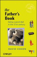 The Fathers Book: Being a Good Dad in the 21st Century (Family Matters) 0470841338 Book Cover