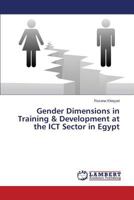Gender Dimensions in Training & Development at the ICT Sector in Egypt 3659710415 Book Cover