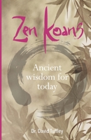 Zen Koans: Ancient Wisdom for Today 1453866930 Book Cover