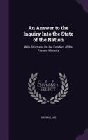 An Answer to the Inquiry Into the State of the Nation: With Strictures On the Conduct of the Present Ministry 1341313409 Book Cover