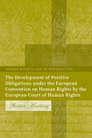 The Development of Positive Obligations Under the European Convention on Human Rights by the European Court of Human Rights 1841132616 Book Cover