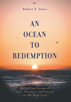 An Ocean to Redemption: Navigating Storms of Love, Betrayal, and Deceit on the High Seas 1039190693 Book Cover