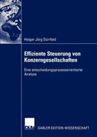 Effiziente Steuerung Von Konzerngesellschaften: Eine Entscheidungsprozessorientierte Analyse 3824478285 Book Cover